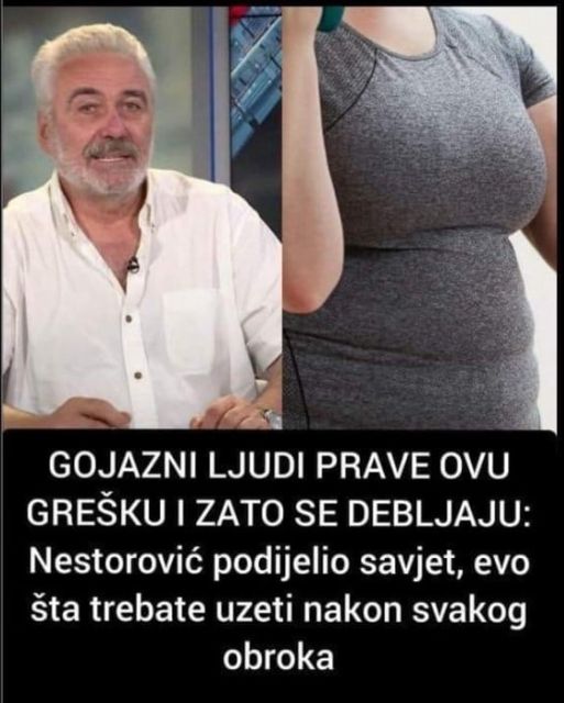 GOJAZNI LJUDI PRAVE OVU GREŠKU I ZATO SE DEBLJAJU: Nestorović Podijelio Savjet, Evo Šta Trebate Uzeti Nakon Svakog Obroka