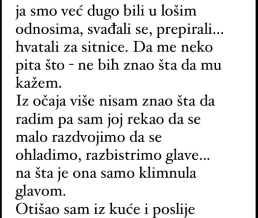 “Bez obzira sto se volimo, žena i ja smo već dugo bili u lošim odnosima…” Share