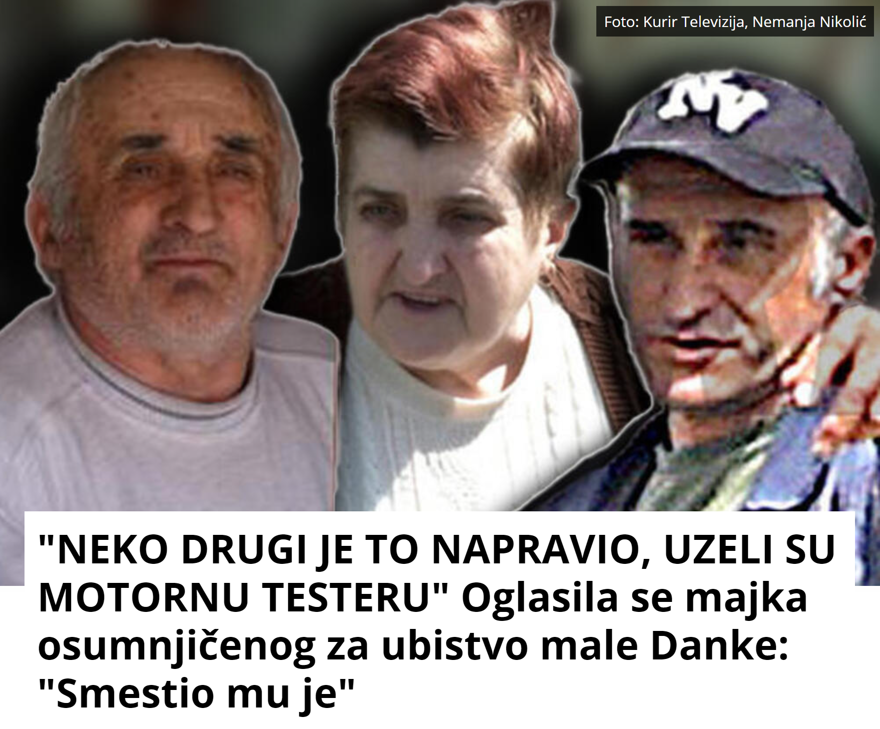 “NEKO DRUGI JE TO NAPRAVIO, UZELI SU MOTORNU TESTERU” Oglasila se majka osumnjičenog za ubistvo male Danke: “Smestio mu je”